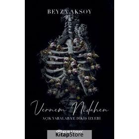 Vernem Nidahen - Açık Yaralar ve Dikiş İzleri - Beyza Aksoy
