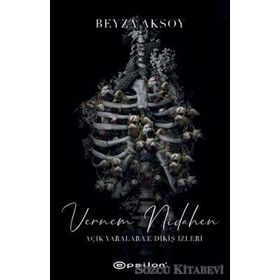 Vernem Nidahen - Açık Yaralar ve Dikiş İzleri - Beyza Aksoy