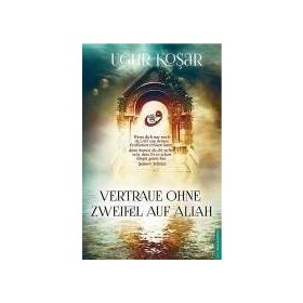 Vertraue Ohne Zweifel Auf Allah - Uğur Koşar