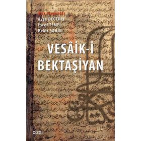 Vesaik-i Bektaşiyan - Bekir Şahin Dr. Ayşe Değerli Eşref Temel