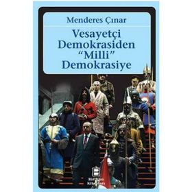 Vesayetçi Demokrasiden Milli Demokrasiye - Menderes Çınar