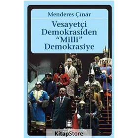 Vesayetçi Demokrasiden Milli Demokrasiye - Menderes Çınar