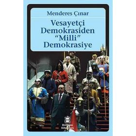 Vesayetçi Demokrasiden Milli Demokrasiye - Menderes Çınar