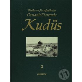 VESIKA VE FOTOĞRAFLARLA OSMANLI DEVRINDE KUDÜS 2 - KOLEKTIF