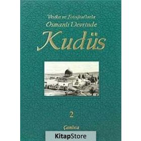 VESIKA VE FOTOĞRAFLARLA OSMANLI DEVRINDE KUDÜS 2 - KOLEKTIF