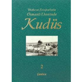 VESIKA VE FOTOĞRAFLARLA OSMANLI DEVRINDE KUDÜS 2 - KOLEKTIF
