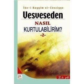 VESVESEDEN NASIL KURTULABILIRIM 2 - İBNÜ´L KAYYIM EL-CEVZIYYE