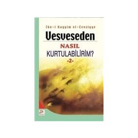 VESVESEDEN NASIL KURTULABILIRIM 2 - İBNÜ´L KAYYIM EL-CEVZIYYE