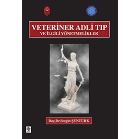 VETERINER ADLI TIP VE İLGİLİ YÖNETMELİKLER - SEZGIN ŞENTÜRK
