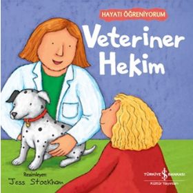 Veteriner Hekim - Hayatı Öğreniyorum İş Bankası Kültür Yayınları