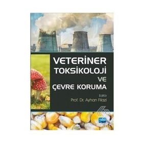 Veteriner Toksikoloji ve Çevre Koruma Nobel Akademik Yayıncılık