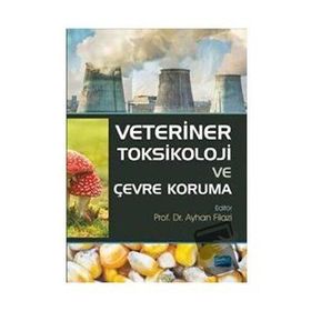 Veteriner Toksikoloji ve Çevre Koruma Nobel Akademik Yayıncılık