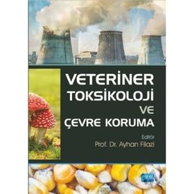 Veteriner Toksikoloji ve Çevre Koruma Nobel Akademik Yayıncılık