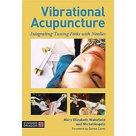 Vibrational Acupuncture: Integrating Tuning Forks with Needles