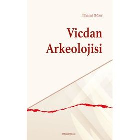 Vicdan Arkeolojisi İlhami Güler