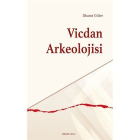 Vicdan Arkeolojisi İlhami Güler