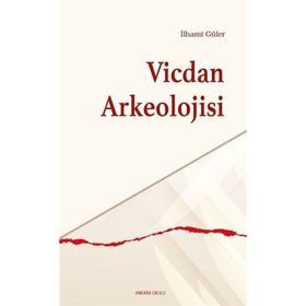 Vicdan Arkeolojisi İlhami Güler