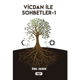Vicdan ile Sohbetler 1 - Ünal Akman