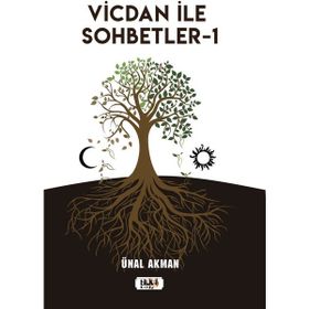Vicdan ile Sohbetler 1 - Ünal Akman