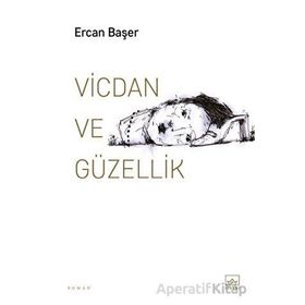 Vicdan ve Güzellik Ercan Başer İthaki Yayınları