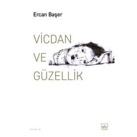 Vicdan ve Güzellik Ercan Başer İthaki Yayınları