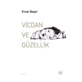 Vicdan ve Güzellik Ercan Başer İthaki Yayınları