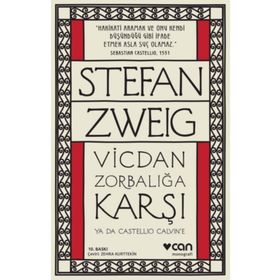 Vicdan Zorbalığa Karşı ya da Castellio Calvin’e - stephan zweig