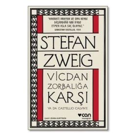 Vicdan Zorbalığa Karşı ya da Castellio Calvin’e - stephan zweig