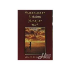 VICDANIMDAN NEFSIME MESAJLAR - AHMET İHSAN GENÇ