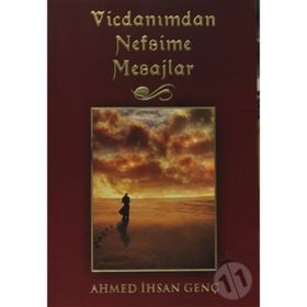 VICDANIMDAN NEFSIME MESAJLAR - AHMET İHSAN GENÇ