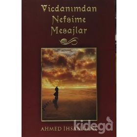 VICDANIMDAN NEFSIME MESAJLAR - AHMET İHSAN GENÇ