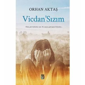 Vicdansızım - Orhan Aktaş