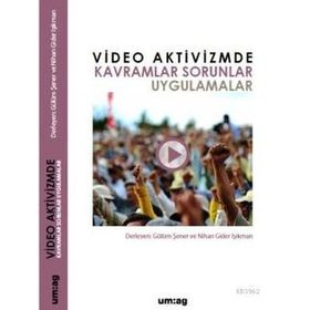 Video Aktivizmde Kavramlar Sorunlar Uygulamalar - UM:AG Araştımacı Gazetecilik Vakfı