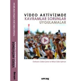Video Aktivizmde Kavramlar Sorunlar Uygulamalar - UM:AG Araştımacı Gazetecilik Vakfı