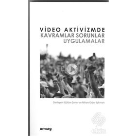 Video Aktivizmde Kavramlar Sorunlar Uygulamalar - UM:AG Araştımacı Gazetecilik Vakfı