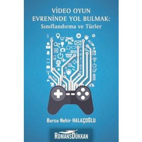 Video Oyun Evreninde Yol Bulmak - Sınıflandırma ve Türler - Burcu Nehir Halaçoğlu