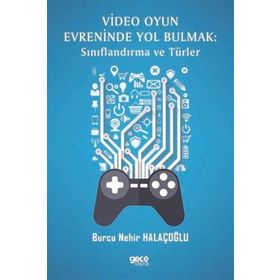 Video Oyun Evreninde Yol Bulmak - Sınıflandırma ve Türler - Burcu Nehir Halaçoğlu