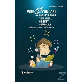 Video Oyunları Endüstrisinde Toplumsal Cinsiyet Sorunsalı - Münevver Usta
