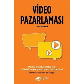 Video Pazarlaması Markaların Büyümesi İçin Video Kampanyaları Nasıl Oluşturulur? The Kitap
