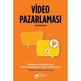 Video Pazarlaması Markaların Büyümesi İçin Video Kampanyaları Nasıl Oluşturulur? The Kitap