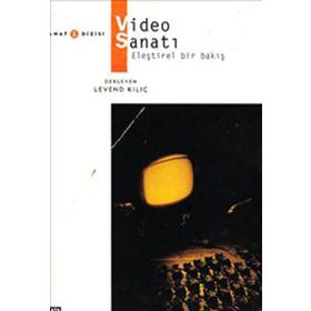 VIDEO SANATI ELEŞTİREL BIR BAKIŞ - LEVEND KILIÇ