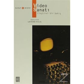 VIDEO SANATI ELEŞTİREL BIR BAKIŞ - LEVEND KILIÇ