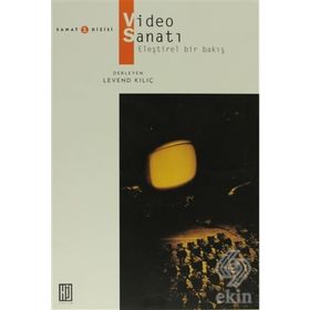 VIDEO SANATI ELEŞTİREL BIR BAKIŞ - LEVEND KILIÇ