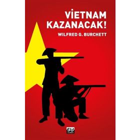 VIETNAM KAZANACAK - WILFRED G. BURCHETT