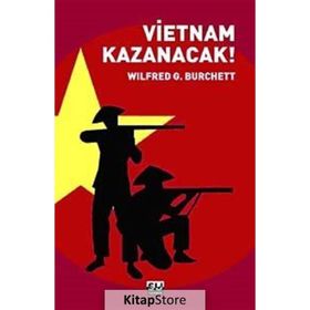 VIETNAM KAZANACAK - WILFRED G. BURCHETT