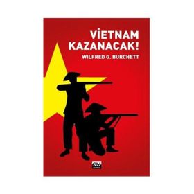 VIETNAM KAZANACAK - WILFRED G. BURCHETT