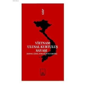 VIETNAM ULUSAL KURTULUŞ SAVAŞI (GENEL ÇİZGİ, STRATEJI VE TAKTIK) - VO NGUYEN GIAP