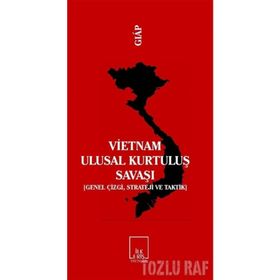 VIETNAM ULUSAL KURTULUŞ SAVAŞI (GENEL ÇİZGİ, STRATEJI VE TAKTIK) - VO NGUYEN GIAP