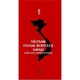 VIETNAM ULUSAL KURTULUŞ SAVAŞI (GENEL ÇİZGİ, STRATEJI VE TAKTIK) - VO NGUYEN GIAP