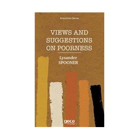 Views and Suggestions on Poorness - Lysander Spooner